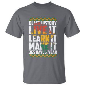 Black History Month T Shirt Live It Learn It Make It 365 Days A Year TS02 Charcoal Printyourwear