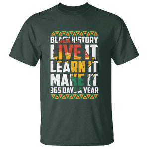 Black History Month T Shirt Live It Learn It Make It 365 Days A Year TS02 Dark Forest Green Printyourwear