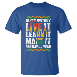 Black History Month T Shirt Live It Learn It Make It 365 Days A Year TS02 Royal Blue Printyourwear