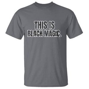 Black History Month T Shirt This is Black Magic TS02 Charcoal Printyourwear