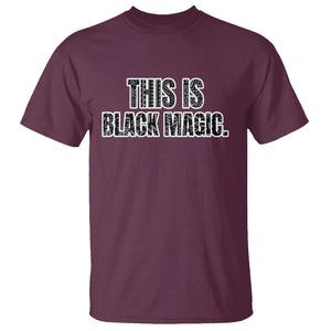 Black History Month T Shirt This is Black Magic TS02 Maroon Printyourwear