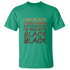 Black History T Shirt But On Juneteenth I'm Blackity TS01 Irish Green Printyourwear