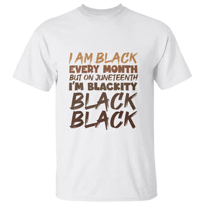 Black History T Shirt But On Juneteenth I'm Blackity TS01 White Printyourwear