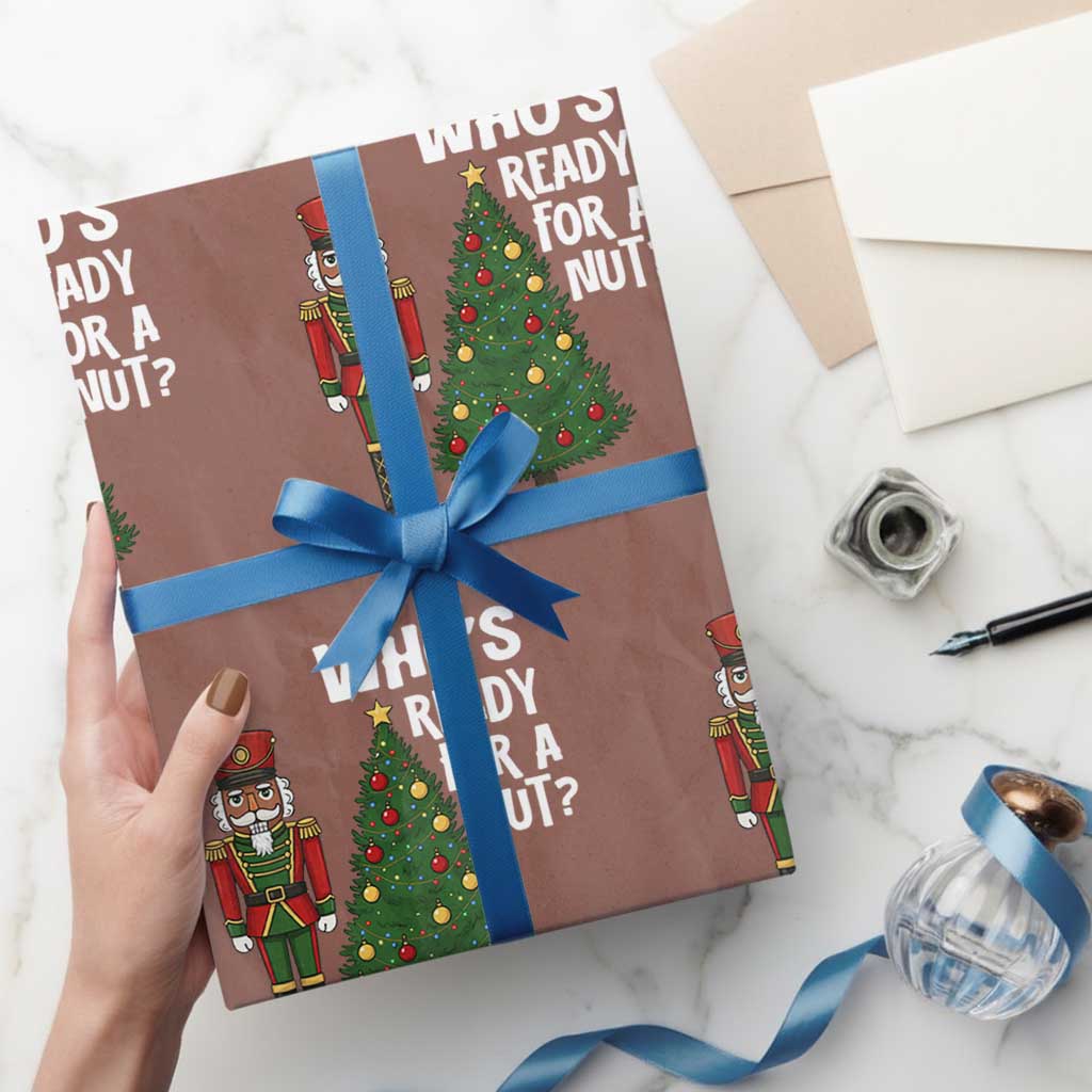 Black Nutcracker Christmas Wrapping Paper Roll Who Is Ready For A Nut TS14 Mocha Print Your Wear