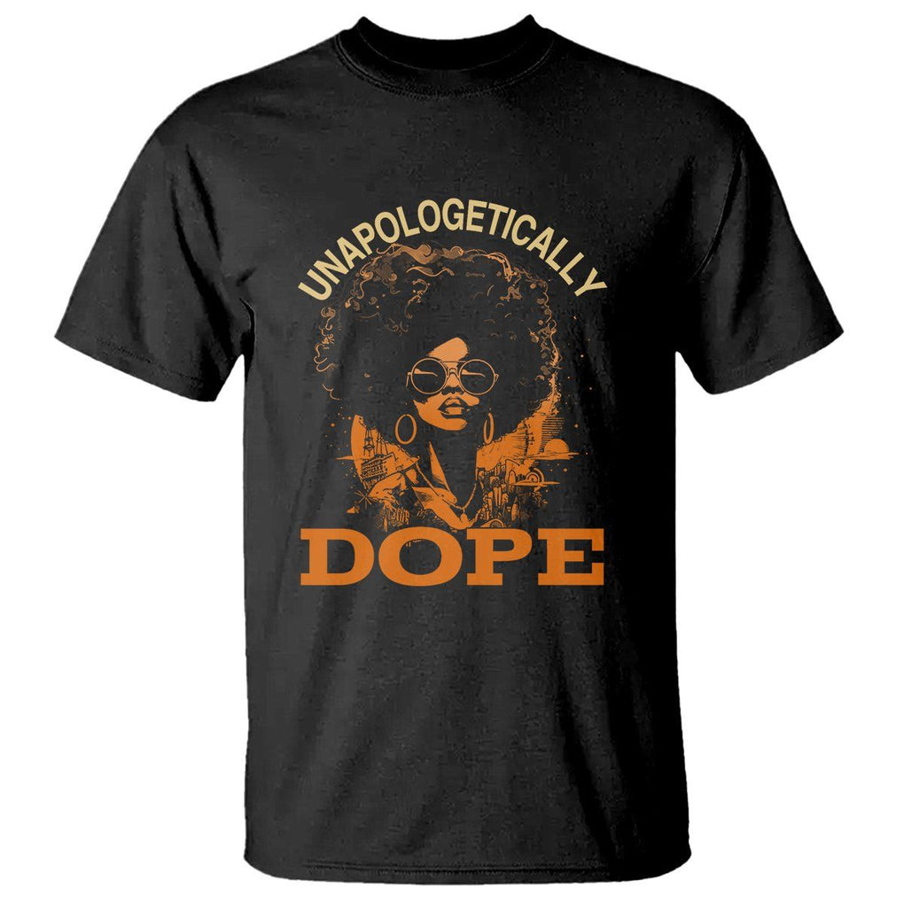 Black Women Unapologetically Dope Juneteenth Black History T Shirt TS01 Black Printyourwear