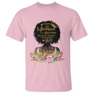 Black Women's History T Shirt I Love The Woman I've Become Melanin African American TS02 Light Pink Printyourwear