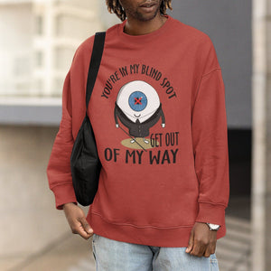 Blindness Visual Impairment Sweatshirt You're In My Blind Spot TS09 Printyourwear