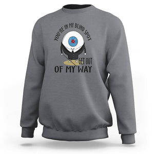 Blindness Visual Impairment Sweatshirt You're In My Blind Spot TS09 Charcoal Printyourwear