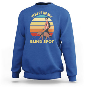 Blindness Visual Impairment Sweatshirt You're In My Blind Spot Vintage TS09 Royal Blue Printyourwear