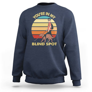 Blindness Visual Impairment Sweatshirt You're In My Blind Spot Vintage TS09 Navy Printyourwear