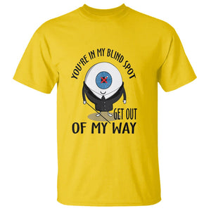 Blindness Visual Impairment T Shirt You're In My Blind Spot TS09 Daisy Printyourwear