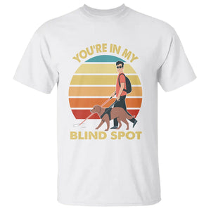 Blindness Visual Impairment T Shirt You're In My Blind Spot Vintage TS09 White Printyourwear