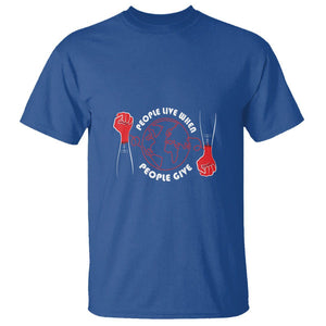 Blood Donor T Shirt People Live When People Give TS09 Royal Blue Printyourwear