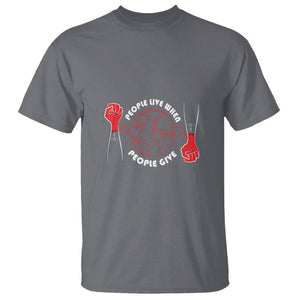 Blood Donor T Shirt People Live When People Give TS09 Charcoal Printyourwear