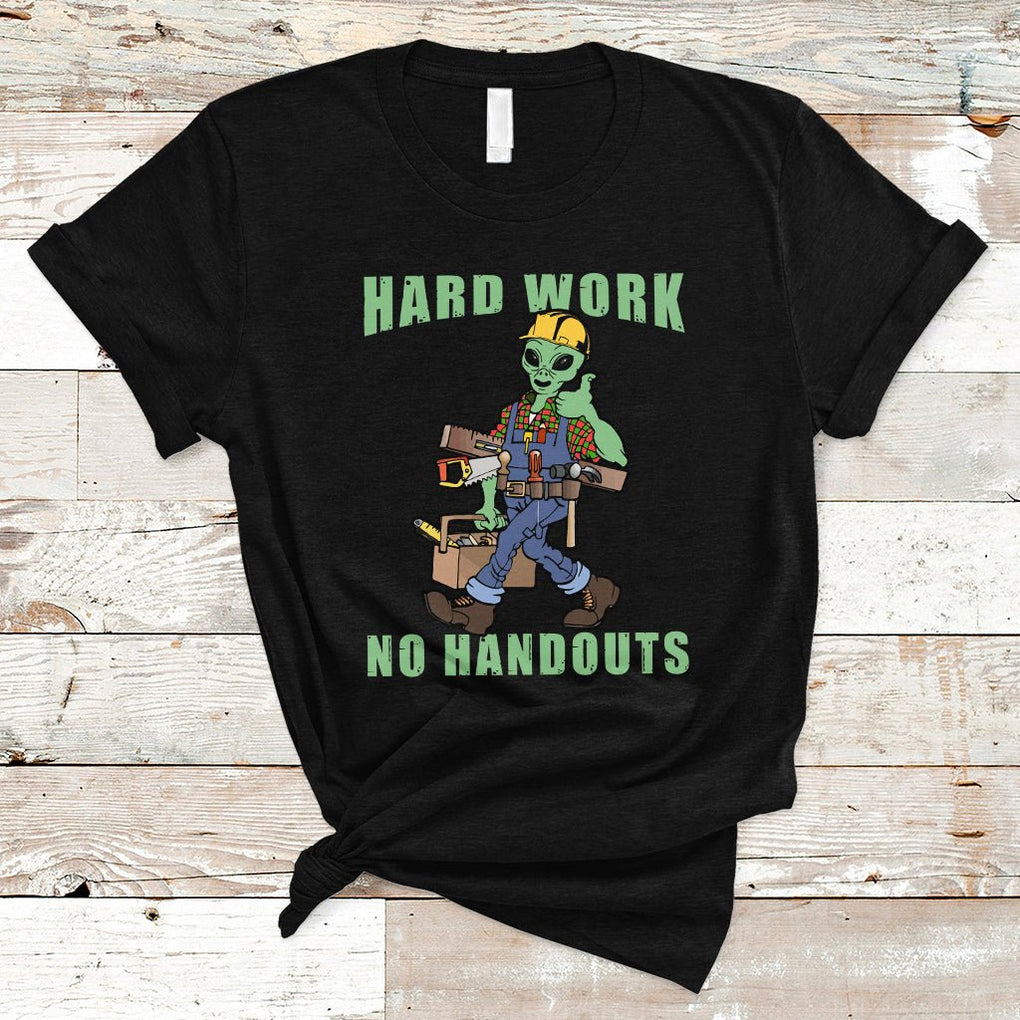 Blue Collar Hard Work No Handouts Alien Worker Labor Day T Shirt TS02 Black Printyourwear