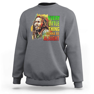 Legend Bob Sweatshirt Every Little Thing Gonna Be Alright Inspiration TS02 Charcoal Printyourwear