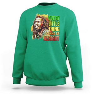 Legend Bob Sweatshirt Every Little Thing Gonna Be Alright Inspiration TS02 Irish Green Printyourwear