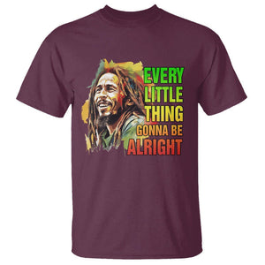 Legend Bob T Shirt Every Little Thing Gonna Be Alright Inspiration TS02 Maroon Printyourwear