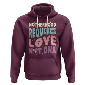 Bonus Mom Hoodie Motherhood Requires Love Not DNA TS02 Maroon Printyourwear