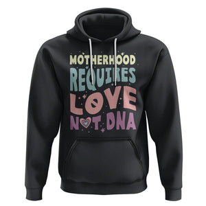 Bonus Mom Hoodie Motherhood Requires Love Not DNA TS02 Black Printyourwear