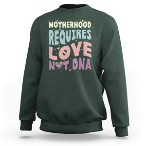 Bonus Mom Sweatshirt Motherhood Requires Love Not DNA TS02 Dark Forest Green Printyourwear