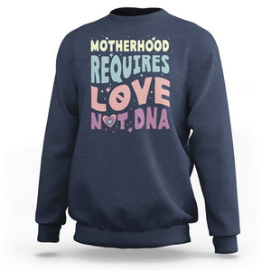 Bonus Mom Sweatshirt Motherhood Requires Love Not DNA TS02 Navy Printyourwear