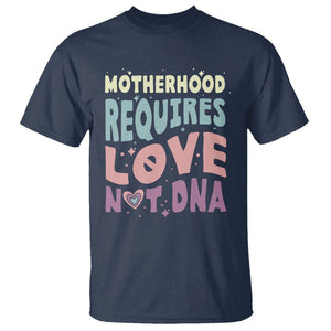 Bonus Mom T Shirt Motherhood Requires Love Not DNA TS02 Navy Printyourwear