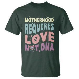 Bonus Mom T Shirt Motherhood Requires Love Not DNA TS02 Dark Forest Green Printyourwear