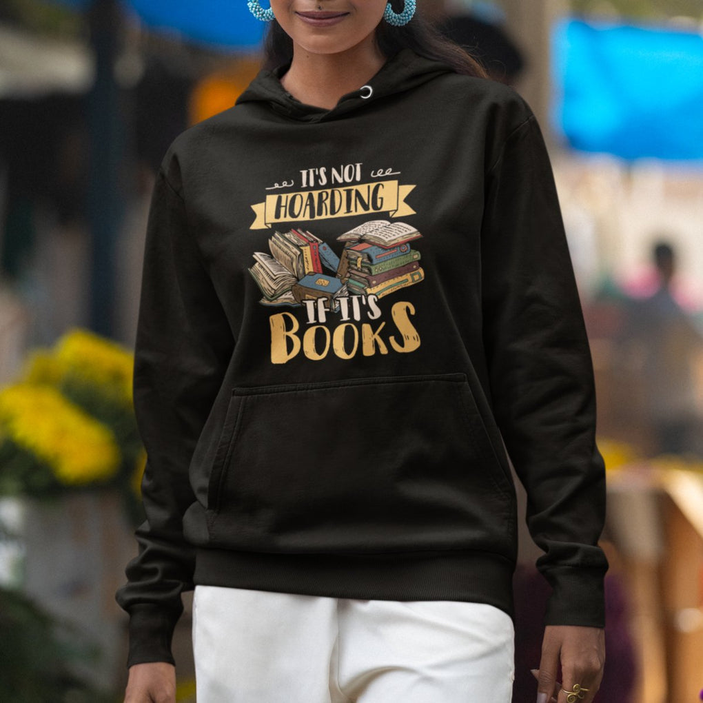 Book Lover Hoodie It's Not Hoarding If It's Books Hoarder Bookaholic Bookworm TS02 Printyourwear