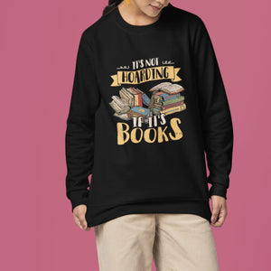 Book Lover Sweatshirt It's Not Hoarding If It's Books Hoarder Bookaholic Bookworm TS02 Printyourwear