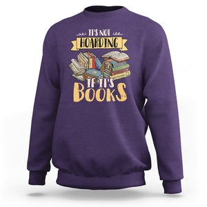 Book Lover Sweatshirt It's Not Hoarding If It's Books Hoarder Bookaholic Bookworm TS02 Purple Printyourwear