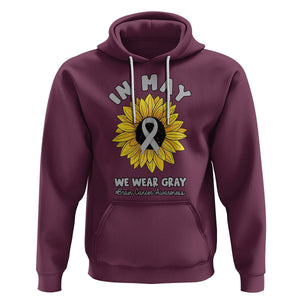 Brain Cancer Hoodie In May We Wear Gray Brain Cancer Awareness Month Sunflower TS02 Maroon Printyourwear