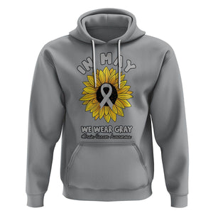 Brain Cancer Hoodie In May We Wear Gray Brain Cancer Awareness Month Sunflower TS02 Sport Gray Printyourwear