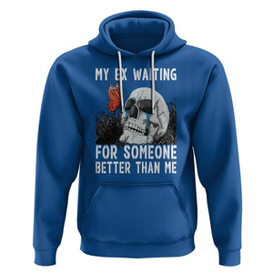 Break Up Hoodie Funny Skeleton My Ex Waiting For Someone Better Than Me TS09 Royal Blue Printyourwear