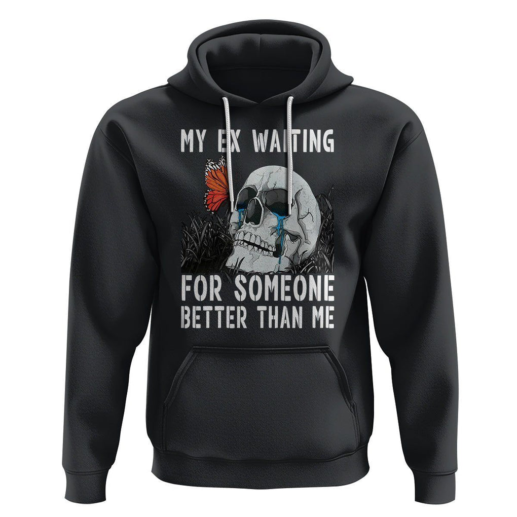 Break Up Hoodie Funny Skeleton My Ex Waiting For Someone Better Than Me TS09 Black Printyourwear