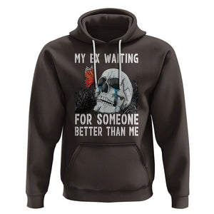 Break Up Hoodie Funny Skeleton My Ex Waiting For Someone Better Than Me TS09 Dark Chocolate Printyourwear