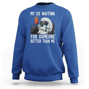 Break Up Sweatshirt Funny Skeleton My Ex Waiting For Someone Better Than Me TS09 Royal Blue Printyourwear