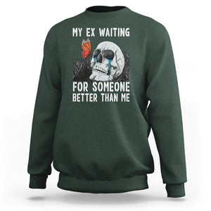 Break Up Sweatshirt Funny Skeleton My Ex Waiting For Someone Better Than Me TS09 Dark Forest Green Printyourwear