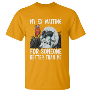 Break Up T Shirt Funny Skeleton My Ex Waiting For Someone Better Than Me TS09 Gold Printyourwear