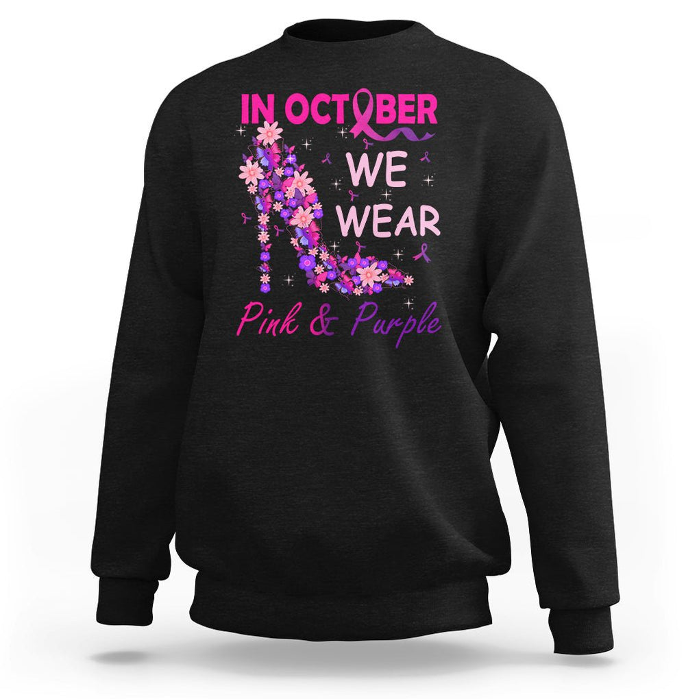 Breast Cancer And Domestic Violence Sweatshirt In October We Wear Pink and Purple Floral High Heel Support Women TS02 Black Printyourwear