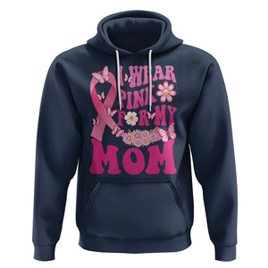 Breast Cancer Awareness Hoodie I Wear Pink For My Mom Mama Breast Cancer Warrior Survivor TS02 Navy Printyourwear