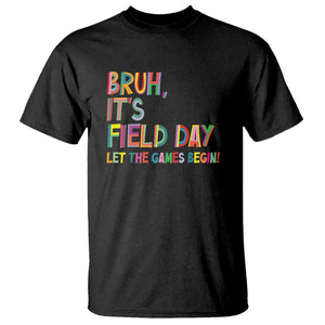 Bruh It's Field Day T Shirt Let The Games Begin Field Trip Fun Day TS09 Black Print Your Wear