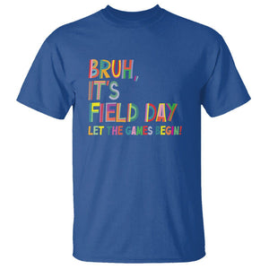 Bruh It's Field Day T Shirt Let The Games Begin Field Trip Fun Day TS09 Royal Blue Print Your Wear