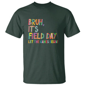 Bruh It's Field Day T Shirt Let The Games Begin Field Trip Fun Day TS09 Dark Forest Green Print Your Wear