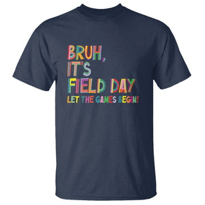 Bruh It's Field Day T Shirt Let The Games Begin Field Trip Fun Day TS09 Navy Print Your Wear