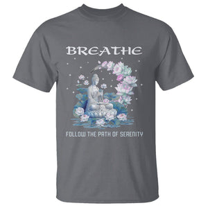 Buddhism T Shirt Breathe Follow The Path Of Serenity TS09 Charcoal Printyourwear