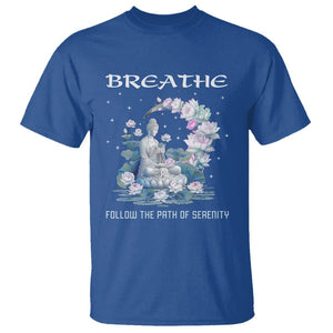 Buddhism T Shirt Breathe Follow The Path Of Serenity TS09 Royal Blue Printyourwear