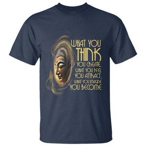 Buddhism T Shirt Law Of Attraction Spiritual Buddha What You Think You Create What You Feel You Attract What You Image You Become TS09 Navy Printyourwear