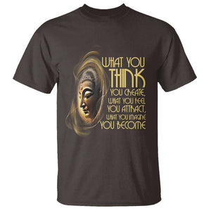 Buddhism T Shirt Law Of Attraction Spiritual Buddha What You Think You Create What You Feel You Attract What You Image You Become TS09 Dark Chocolate Printyourwear