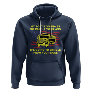 Bus Driver Hoodie My Foot's Gonna Be So Far Up Your Ass Angry Bus Driver TS02 Navy Printyourwear